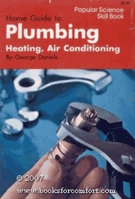 Home Guide to Plumbing, Heating, and Air Conditioning (Popular science skill book)
