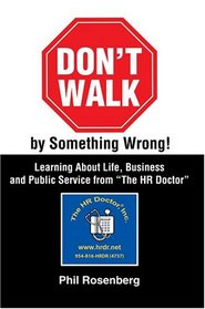 Don't Walk by Something Wrong!: Learning About Life, Business and Public Service from 