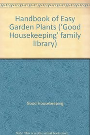 Handbook of Easy Garden Plants ('Good Housekeeping' family library)