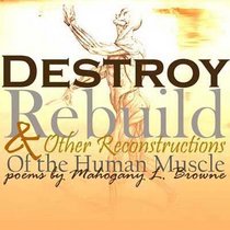 Destroy Rebuild & Other Reconstructions of the Human Muscle