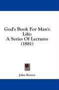 God's Book For Man's Life: A Series Of Lectures (1881)