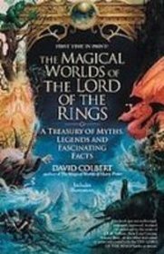 The Magical Worlds of the Lord of the Rings: The Amazing Myths, Legends, and Facts Behind the Masterpiece