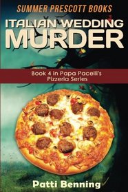 Italian Wedding Murder: Book 4 in Papa Pacelli's Pizzeria Series (Volume 4)
