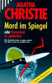 Mord im Spiegel oder Dummheit ist gefährlich. Ein Miss- Marple Krimi.
