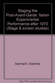 Staging the Post-Avant-Garde: Italian Experimental Performance After 1970 (Stage and Screen Studies)