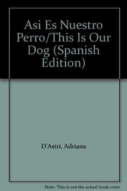 Asi Es Nuestro Perro/This Is Our Dog (Spanish Edition)