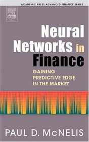 Neural Networks in Finance : Gaining Predictive Edge in the Market (Academic Press Advanced Finance Series)