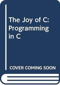 The Joy of C: Programming in C