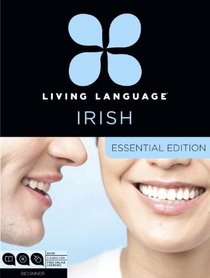 Living Language Irish, Essential Edition: Beginner course, including coursebook, 3 audio CDs, and free online learning