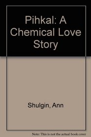 Pihkal: A Chemical Love Story