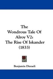 The Wondrous Tale Of Alroy V2: The Rise Of Iskander (1833)