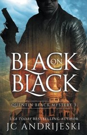 Black On Black (Quentin Black Mystery #3): Quentin Black World (Volume 3)