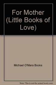 For Mother (Little Books of Love)