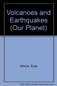Volcanoes and Earthquakes (Our Planet)