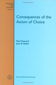 Consequences of the Axiom of Choice (Mathematical Surveys and Monographs)