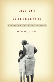 Love and Consequences: A Memoir of Hope and Survival