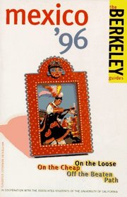 Berkeley Guides: Mexico 1996: On the Loose, On the Cheap, Off the Beaten Path (The Berkeley Guides)