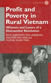 Profit and Poverty in Rural Vietnam: Winners and Losers of a Dismantled Revolution
