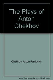 The Plays of Anton Chekhov