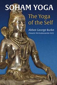 Soham Yoga: The Yoga of the Self: An In-Depth Guide to Effective Meditation