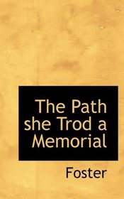 The Path she Trod a Memorial