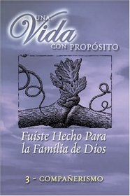 Fuiste hecho para la Familia de Dios: Companerismo (Una Vida Con Proposito)