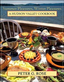 Summer Pleasures, Winter Pleasures: A Hudson Valley Cookbook (Excelsior Editions)