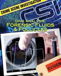 DNA Analysis: Forensic Fluids & Follicles (Crime Scene Investigation) (Crime Scene Investigation) (Crime Scene Investigation)