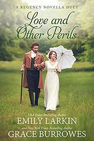 Love and Other Perils: A Regency Novella Duet