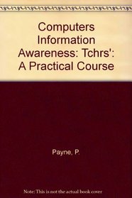 Computers Information Awareness: Tchrs': A Practical Course