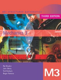 MEI Mechanics: v. 3 (MEI Structured Mathematics (A+AS Level))
