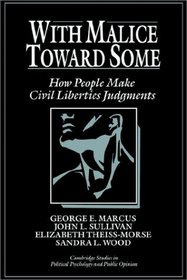 With Malice Toward Some : How People Make Civil Liberties Judgments (Cambridge Studies in Political Psychology and Public Opinion)