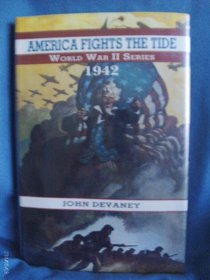 America Fights the Tide: 1942 (World War II Series)