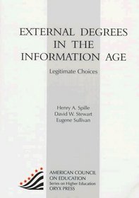 External Degrees In The Information Age: Legitimate Choices (American Council on Education Oryx Press Series on Higher Education)