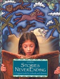 Stories NeverEnding : A Program Guide for Schools and Libraries (Peddler's Pack Series)