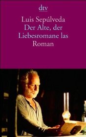 Der Alte, der Liebesromane las. Roman.