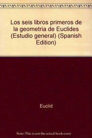Los seis libros primeros de la geometria de Euclides (Estudio general) (Spanish Edition)