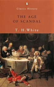 THE AGE OF SCANDAL: AN AMUSING FORAY INTO LITERATURE (PENGUIN CLASSIC HISTORY S.)