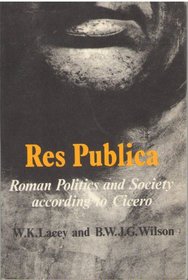 Republic: Roman Politics and Society According to Cicero