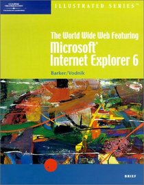 The World Wide Web Featuring Microsoft Internet Explorer 6  Illustrated Brief (Illustrated Series)