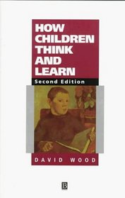 How Children Think and Learn: The Social Contexts of Cognitive Development (Understanding Children's Worlds)