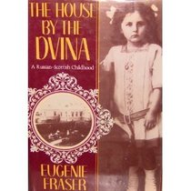 The House by the Dvina: A Russian Scottish Childhood