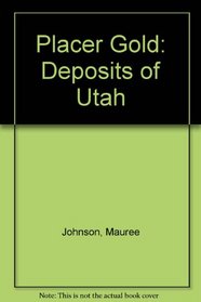 Placer Gold: Deposits of Utah (Original Geological Survey Bulletins)