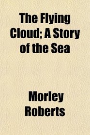 The Flying Cloud; A Story of the Sea