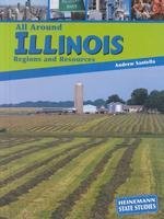 All Around Illinois: Regions and Resources (Heinemann State Studies)