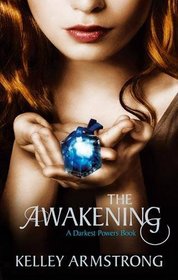 The Awakening. Kelley Armstrong (Darkest Powers)