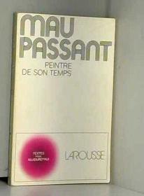 Maupassant, peintre de son temps (Textes pour aujourd'hui) (French Edition)