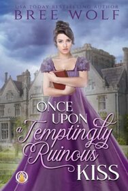 Once Upon a Temptingly Ruinous Kiss (The Whickertons in Love)