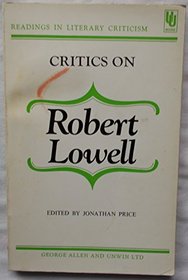 Critics on Robert Lowell: Readings in literary criticism (Readings in literary criticism ; 17)
