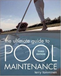 The Ultimate Guide to Pool Maintenance, Third Edition